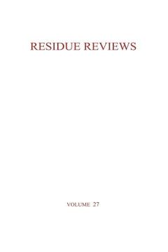 portada Residue Reviews / Rückstands-Berichte: Residue of Pesticides and Other Foreign Chemical in Foods and Feeds / Rückstände Von Pesticiden Und Anderen Fre (en Inglés)