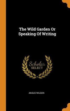 portada The Wild Garden or Speaking of Writing 