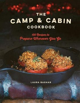 portada The Camp & Cabin Cookbook: 100 Recipes to Prepare Wherever you go (in English)