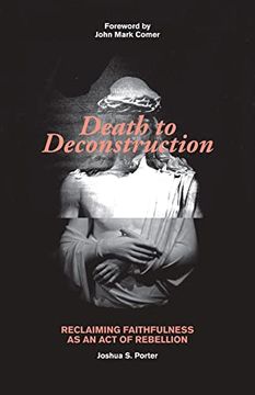 portada Death to Deconstruction: Reclaiming Faithfulness as an act of Rebellion (en Inglés)