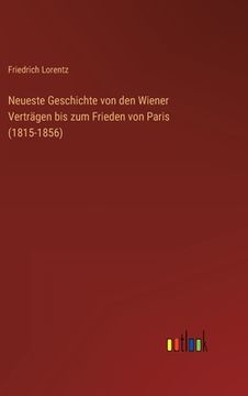 portada Neueste Geschichte von den Wiener Verträgen bis zum Frieden von Paris (1815-1856) (en Alemán)