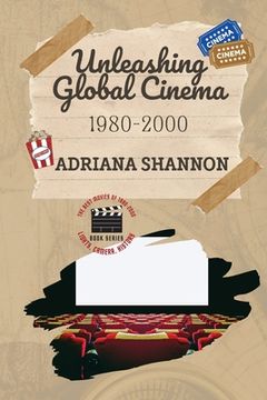 portada Unleashing Global Cinema 1980-2000: A deep dive into international cinema during this period