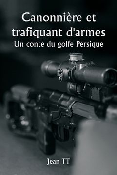 portada Canonnière et trafiquant d'armes Un conte du golfe Persique (en Francés)