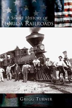 portada A Short History of Florida Railroads (en Inglés)