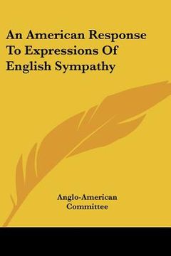 portada an american response to expressions of english sympathy (en Inglés)