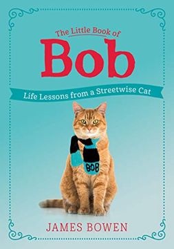 portada The Little Book of Bob: Life Lessons From a Street-Wise cat (en Inglés)