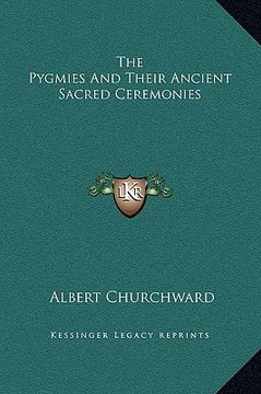 portada the pygmies and their ancient sacred ceremonies