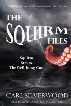 portada The Squirm Files: Squirm, Strum, The Well-hung Gun