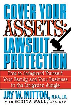 portada Cover Your Assets: Lawsuit Protection: How to Safeguard Yourself, Your Family, and Business in the Litigation Jungle: Lawsuit Protection: How toS And Your Business in the Litigation Jungle (in English)