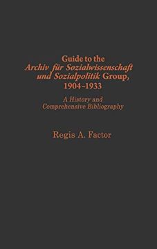 portada Guide to the Archiv Fu? R Sozialwissenschaft und Sozialpolitik Group, 1904-1933: A History and Comprehensive Bibliography (Bibliographies and Indexes in law and Political Science) 