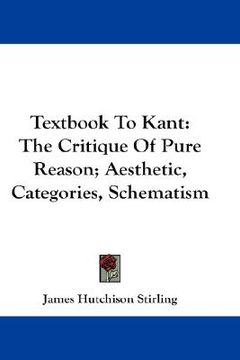 portada textbook to kant: the critique of pure reason; aesthetic, categories, schematism (en Inglés)