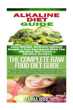 portada Alkaline Diet: Raw Food Diet: Weight Loss for Beginners to Lose Belly Fat & Increase Energy (en Inglés)