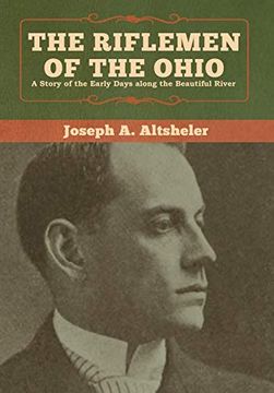 portada The Riflemen of the Ohio: A Story of the Early Days Along the Beautiful River (en Inglés)