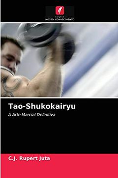 portada Tao-Shukokairyu: A Arte Marcial Definitiva (in Portuguese)