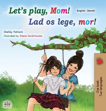 portada Let's play, Mom! (English Danish Bilingual Children's Book) (in Danés)