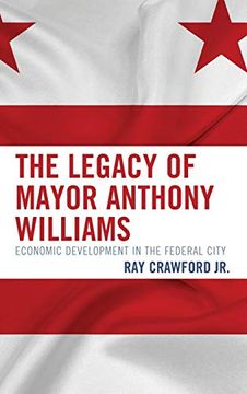 portada The Legacy of Mayor Anthony Williams: Economic Development in the Federal City (en Inglés)
