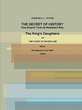 portada The Secret of History. How Empire Took its Westward Way. The King's Daughters or the Flight of David's Line. (1891) (en Inglés)