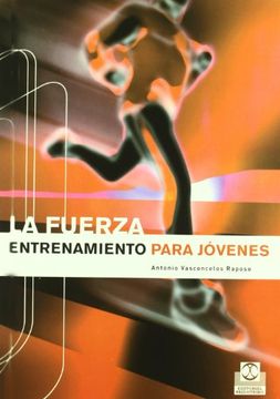 portada La Fuerza: Entrenamiento Para Jovenes: Guia Teorico-Practica (in Spanish)