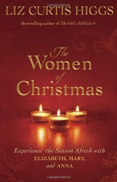portada The Women of Christmas: Experience the Season Afresh With Elizabeth, Mary, and Anna (in English)