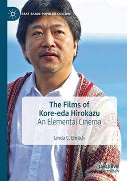 portada The Films of Kore-Eda Hirokazu: An Elemental Cinema (East Asian Popular Culture) (en Inglés)