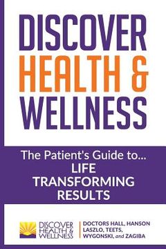 portada Discover Health & Wellness: The Patient's Guide to Life Transforming Results (en Inglés)