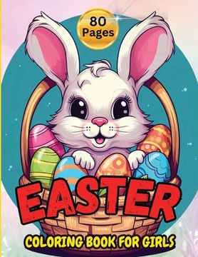 portada Easter Coloring Book For Girls: 80 Cute Easter and Springtime Images - Large, Easy, & Fun - Perfect Gift or Basket Stuffer (en Inglés)