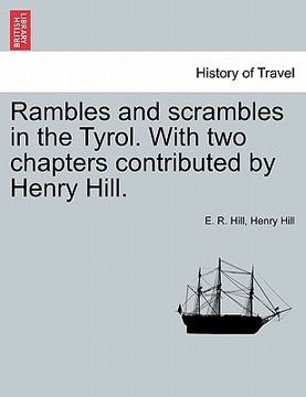 portada rambles and scrambles in the tyrol. with two chapters contributed by henry hill.