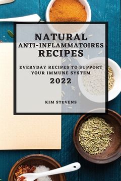 portada Natural Anti-Inflammatory Recipes 2022: Everyday Recipes to Support Your Immune System (en Inglés)