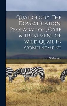 portada Quailology. The Domestication, Propagation, Care & Treatment of Wild Quail in Confinement