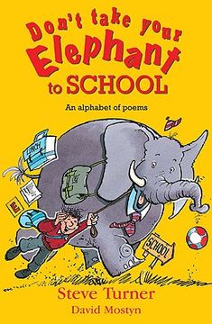 portada don't take your elephant to school: an alphabet of poems (en Inglés)