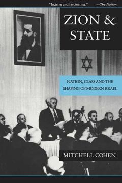 portada Zion and State: Nation, Class, and the Shaping of Modern Israel (en Inglés)