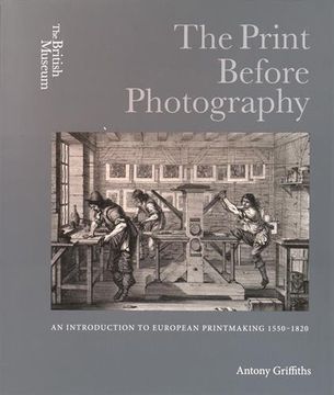 portada The Print Before Photography: An introduction to European Printmaking 1550 - 1820