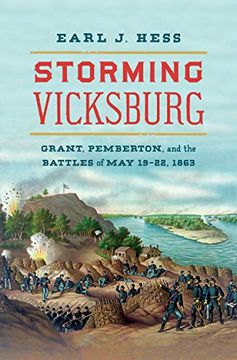 portada Storming Vicksburg: Grant, Pemberton, and the Battles of may 19-22, 1863 (Civil war America) (en Inglés)