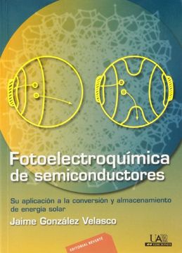 portada Fotoelectroquímica de Semiconductores: Su Aplicación a la Conversión y Almacenamiento de Energía Solar