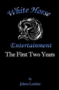 portada White Horse Entertainment: The First Two Years (en Inglés)