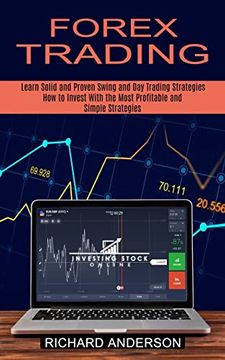 portada Forex Trading: How to Invest With the Most Profitable and Simple Strategies (Learn Solid and Proven Swing and day Trading Strategies) (en Inglés)