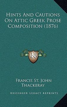 portada hints and cautions on attic greek prose composition (1876) (en Inglés)