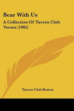 portada bear with us: a collection of tavern club verses (1905) (en Inglés)