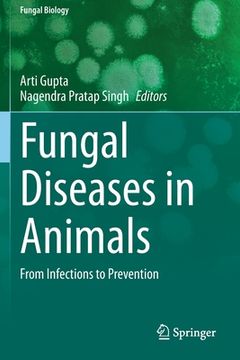 portada Fungal Diseases in Animals: From Infections to Prevention (en Inglés)