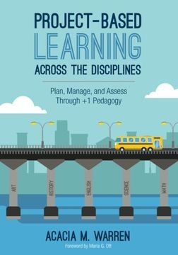portada Project-Based Learning Across the Disciplines: Plan, Manage, and Assess Through +1 Pedagogy (in English)