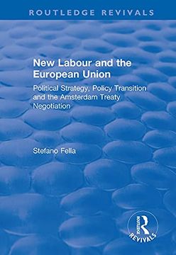 portada New Labour and the European Union: Political Strategy, Policy Transition and the Amsterdam Treaty Negotiation (Routledge Revivals) 