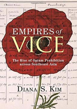 portada Empires of Vice: The Rise of Opium Prohibition Across Southeast Asia (Histories of Economic Life) (en Inglés)
