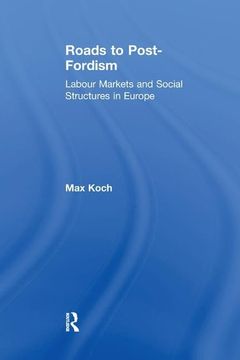 portada Roads to Post-Fordism: Labour Markets and Social Structures in Europe (en Inglés)