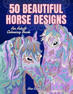 portada 50 Beautiful Horse Designs: An Adult Coloring Book (en Inglés)