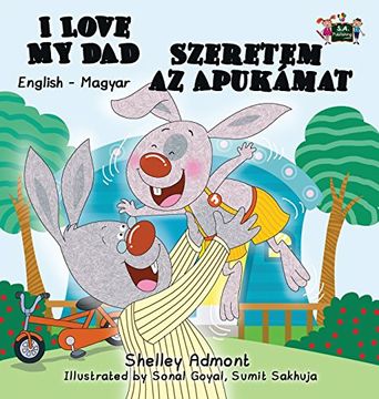 portada I Love My Dad: English Hungarian Bilingual Edition (English Hungarian Bilingual Collection)