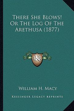 portada there she blows! or the log of the arethusa (1877) (en Inglés)