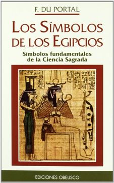 portada Los Simbolos de los Egipcios: Simbolos Fundamentales de la Cienci a Sagrada (in Spanish)