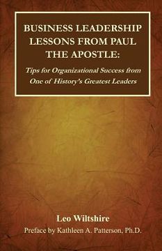 portada Business Leadership Lessons from Paul the Apostle: Tips for Organizational Success from One of History's Greatest Leaders (en Inglés)