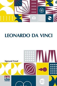 portada Leonardo Da Vinci: A Psychosexual Study Of An Infantile Reminiscence Translated By A. A. Brill, Ph.B., M.D. (en Inglés)