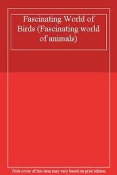 portada Fascinating World of Birds (Fascinating World of Animals) (in English)